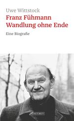 Franz F&uuml;hmann. Wandlung ohne Ende