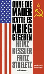 Ohne die Mauer h&auml;tte es Krieg gegeben