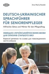 Deutsch-Ukrainischer Sprachf&uuml;hrer F&uuml;r Seniorenpfleger
