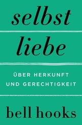 Selbstliebe. &Uuml;ber Herkunft und Gerechtigkeit