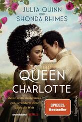 Queen Charlotte - Bevor es die Bridgertons gab, ver&auml;nderte diese Liebe die Welt