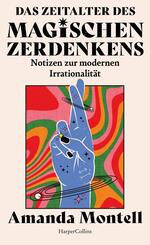 Das Zeitalter des magischen Zerdenkens. Notizen zur modernen Irrationalit&auml;t