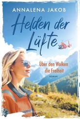 Helden der L&uuml;fte. &Uuml;ber den Wolken die Freiheit