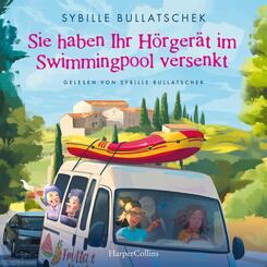 Sie haben Ihr H&ouml;rger&auml;t im Swimmingpool versenkt,1 Audio-CD, 1 MP3