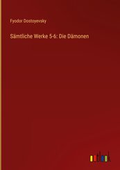 S&auml;mtliche Werke 5-6: Die D&auml;monen