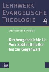 Kirchengeschichte II: Vom Sp&auml;tmittelalter bis zur Gegenwart