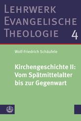 Kirchengeschichte II: Vom Sp&auml;tmittelalter bis zur Gegenwart