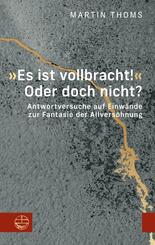 &raquo;Es ist vollbracht!&laquo; Oder doch nicht?