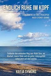 Endlich RUHE IM KOPF (Der einfache Weg zu weniger Stress und mehr Lebensqualit&auml;t, ohne mehr zu tun!)