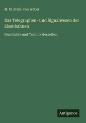 Das Telegraphen- und Signalwesen der Eisenbahnen