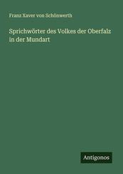 Sprichw&ouml;rter des Volkes der Oberfalz in der Mundart
