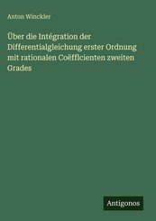 &Uuml;ber die Int&eacute;gration der Differentialgleichung erster Ordnung mit rationalen Co&euml;fflcienten zweiten Grades
