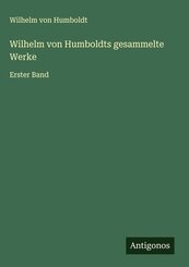 Wilhelm von Humboldts gesammelte Werke