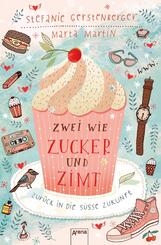 Zwei wie Zucker und Zimt. Zur&uuml;ck in die s&uuml;&szlig;e Zukunft