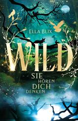 Wild. Sie h&ouml;ren dich denken