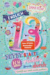 Endlich 13 - Jetzt starte ich richtig durch (wei&szlig; nur noch nicht, wohin)
