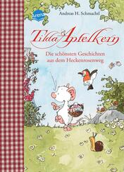 Tilda Apfelkern. Die sch&ouml;nsten Geschichten aus dem Heckenrosenweg