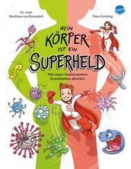 Mein K&ouml;rper ist ein Superheld. Wie unser Immunsystem Krankheiten abwehrt