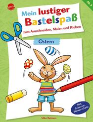Mein lustiger Bastelspa&szlig; zum Ausschneiden, Malen und Kleben. Ostern