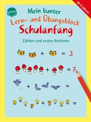 Mein bunter Lern- und &Uuml;bungsblock Schulanfang. Z&auml;hlen und erstes Rechnen