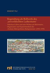 Regensburg als Bollwerk des ,unverf&auml;lschten Luthertums'