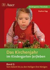 Das Kirchenjahr im Kindergarten (er)leben 02. Von Advent bis zu den Heiligen Drei K&ouml;nigen