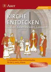 Kirche entdecken: Glaube, Gemeinschaft, Geb&auml;ude