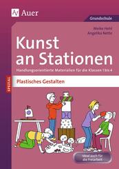 Kunst an Stationen SPEZIAL - Plastisches Gestalten