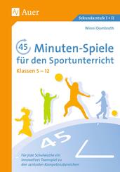 45-Minuten-Spiele f&uuml;r den Sportunterricht, Klassen 5-12