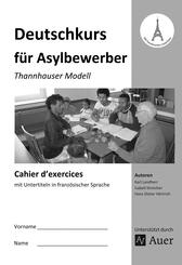 Deutschkurs f&uuml;r Asylbewerber - Cahier d' exercices mit Untertiteln in franz&ouml;sischer Sprache