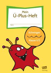Mein &Uuml;-Plus-Heft: Schwingen - Klasse 1/2