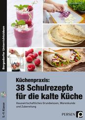 K&uuml;chenpraxis: 38 Schulrezepte f&uuml;r die kalte K&uuml;che