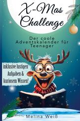 X-Mas Challenge -  Der coole Adventskalender f&uuml;r Teenager! Inklusive lustigen Aufgaben und kuriosem Wissen!