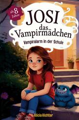 Josi - das Vampirm&auml;dchen - Ein spannendes Kinderbuch ab 8 Jahren &uuml;ber Mut, Freundschaft und die Kraft, anders zu sein (Gro&szlig;e Schrift f&uuml;r Erstleser) -