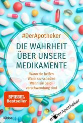 Die Wahrheit &uuml;ber unsere Medikamente