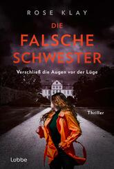 Die falsche Schwester - Verschlie&szlig; die Augen vor der L&uuml;ge