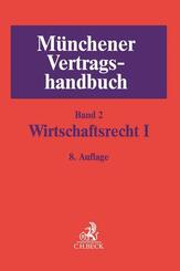 M&uuml;nchener Vertragshandbuch  Bd. 2: Wirtschaftsrecht I.Bd.1