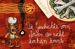 Die Geschichte vom L&ouml;wen, der nicht kochen konnte