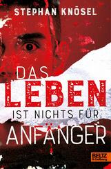 Das Leben ist nichts f&uuml;r Anf&auml;nger
