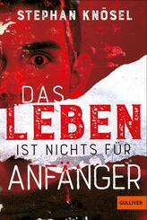 Das Leben ist nichts f&uuml;r Anf&auml;nger