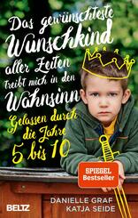 Das gew&uuml;nschteste Wunschkind aller Zeiten treibt mich in den Wahnsinn
