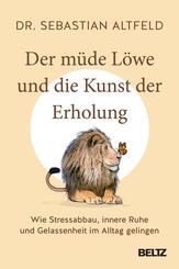 Der m&uuml;de L&ouml;we und die Kunst der Erholung