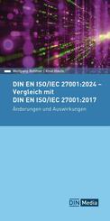 DIN EN ISO/IEC 27001:2024 - Vergleich mit DIN EN ISO/IEC 27001:2017, &Auml;nderungen und Auswirkungen