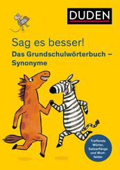 Sag es besser! Das Grundschulw&ouml;rterbuch Synonyme