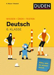 Wissen - &Uuml;ben - Testen: Deutsch 6. Klasse