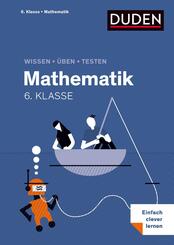 Wissen - &Uuml;ben - Testen: Mathematik 6. Klasse