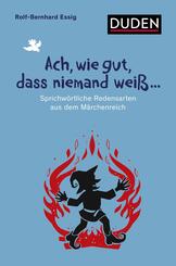 Ach, wie gut, dass niemand wei&szlig; ...