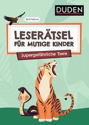 Leser&auml;tsel f&uuml;r mutige Kinder - Supergef&auml;hrliche Tiere - ab 6 Jahren