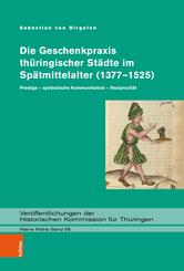 Die Geschenkpraxis th&uuml;ringischer St&auml;dte im Sp&auml;tmittelalter (1377-1525)