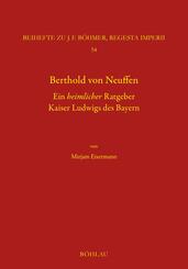 Berthold von Neuffen. Ein heimlicher Ratgeber Kaiser Ludwigs des Bayern